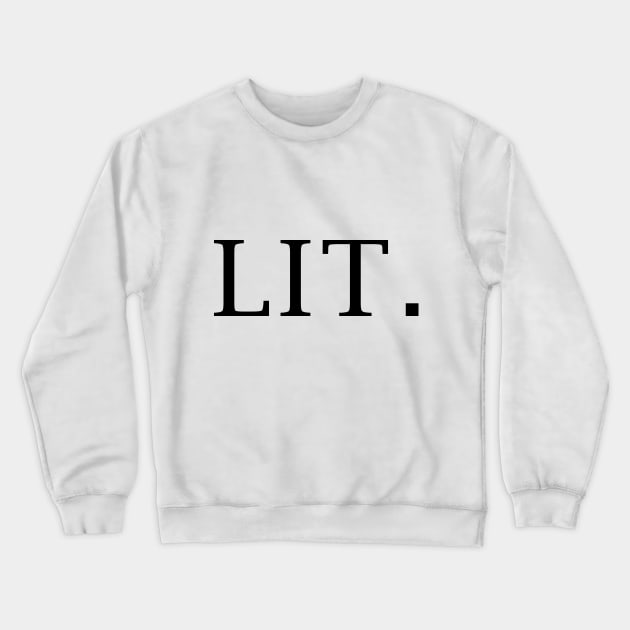 LIT Crewneck Sweatshirt by peggieprints